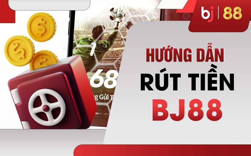 rút tiền BJ88