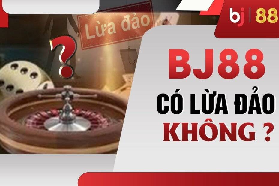 BJ88 lừa đảo