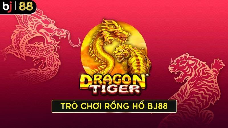 Rồng hổ BJ88